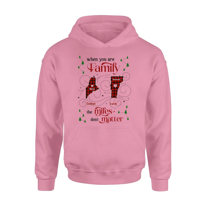 Personalized Family Shirt/Hoodie - Christmas Gift Idea For Family - When You Are Family The Miles Don't Matter
