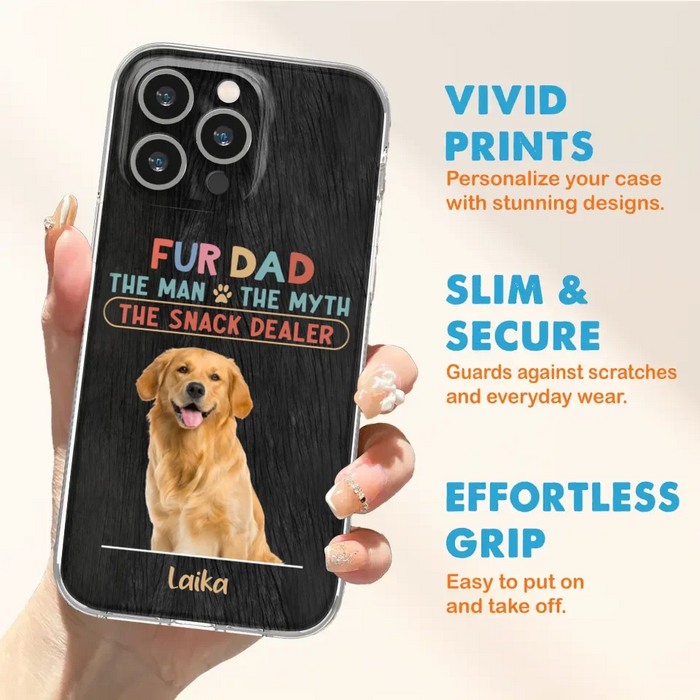 Custom Personalized Fur Dad Phone Case - Upload Photo - Upto 6 Pets - Father's Day Gift For Pet Lovers - Fur Dad The Man The Myth The Snack Dealer - Case for iPhone/Samsung