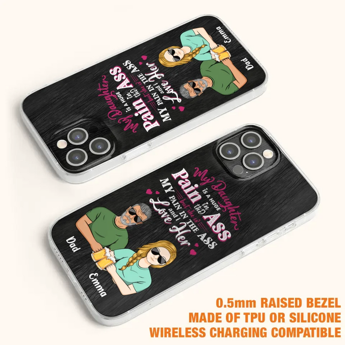 Custom Personalized Dad & Daughter Phone Case - Gift Idea From Dad to Daughter/Gift Idea For Father's Day - My Daughter Is A Huge Pain In The Ass - Cases For iPhone/Samsung