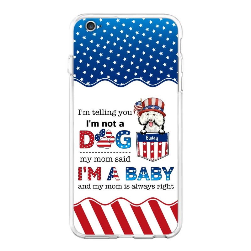 Custom Personalized Pet Phone Case - Independence Day Gift Idea for Dog/Cat Owners - I'm Telling You I'm Not A Dog - Case for iPhone/Samsung