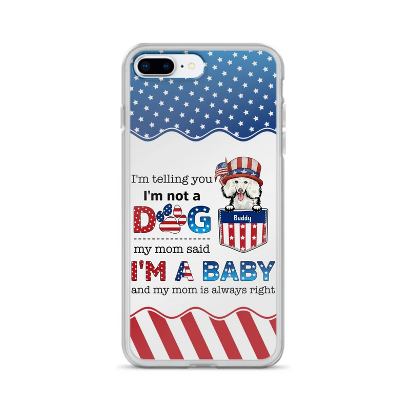 Custom Personalized Pet Phone Case - Independence Day Gift Idea for Dog/Cat Owners - I'm Telling You I'm Not A Dog - Case for iPhone/Samsung