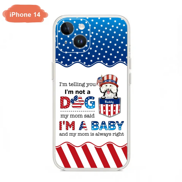 Custom Personalized Pet Phone Case - Independence Day Gift Idea for Dog/Cat Owners - I'm Telling You I'm Not A Dog - Case for iPhone/Samsung