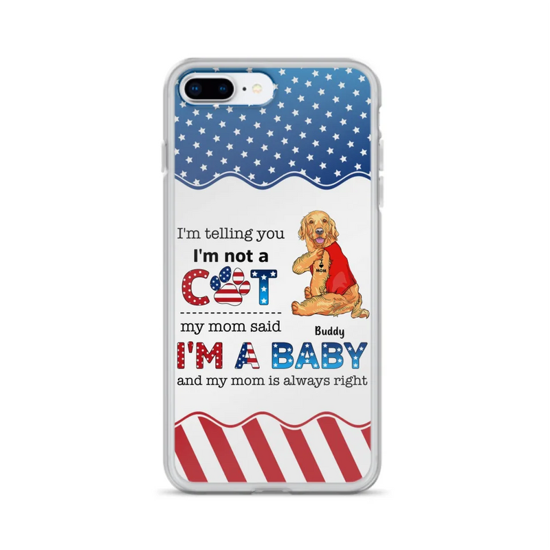 Custom Personalized Pet Phone Case - Independence Day Gift Idea for Dog/Cat Owners - I'm Telling You I'm Not A Dog - Case for iPhone/Samsung