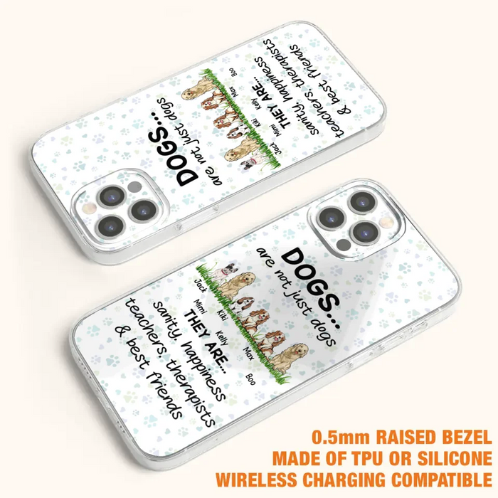 Custom Personalized Dogs Phone Case - Gift Idea For Dog Lovers - Upto 6 Dogs - Dogs Are Not Just Dogs They Are Sanity Happiness Teachers Therapists & Best Friends - Case For iPhone/Samsung