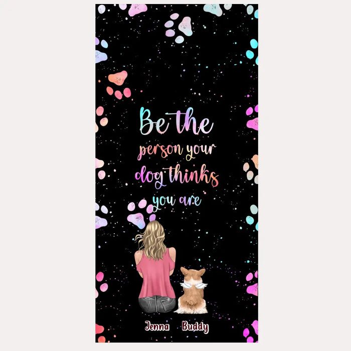 Custom Personalized Dog Mom Phone Case - Upto 5 Dogs - Gift Idea For Dog Lovers - Be The Person Your Dog Thinks You Are - Case for iPhone/Samsung