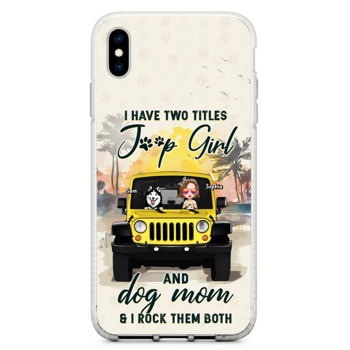 Custom Personalized Dog Mom Phone Case - Upto 3 Dogs - Gift Idea for Dog Lovers/Off-road Lovers - I Have Two Titles Jeep Girl And Dog Mom & I Rock Them Both - Case for iPhone/Samsung