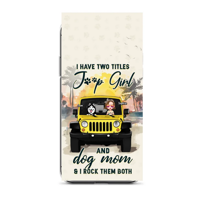 Custom Personalized Dog Mom Phone Case - Upto 3 Dogs - Gift Idea for Dog Lovers/Off-road Lovers - I Have Two Titles Jeep Girl And Dog Mom & I Rock Them Both - Case for iPhone/Samsung