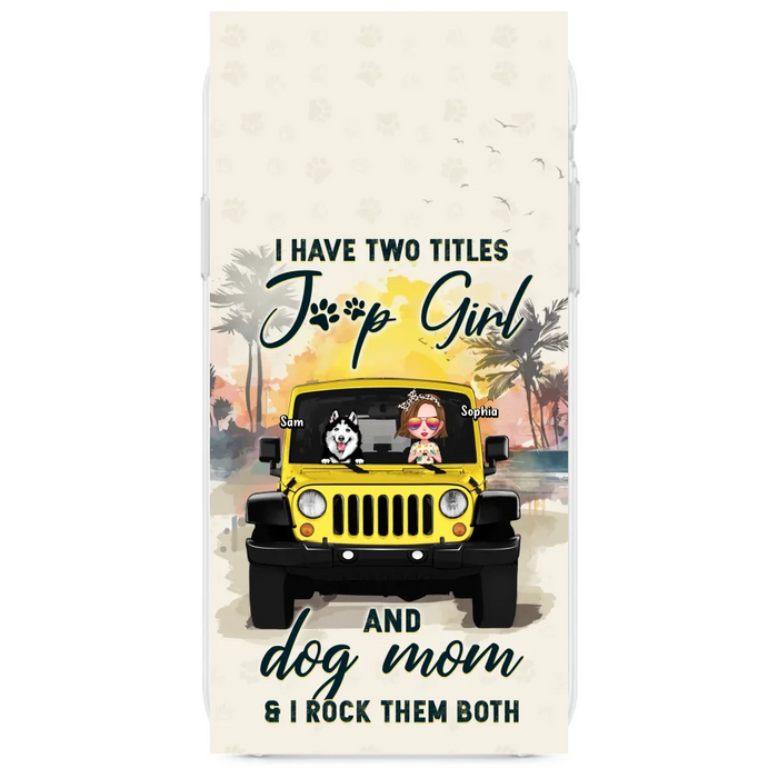 Custom Personalized Dog Mom Phone Case - Upto 3 Dogs - Gift Idea for Dog Lovers/Off-road Lovers - I Have Two Titles Jeep Girl And Dog Mom & I Rock Them Both - Case for iPhone/Samsung