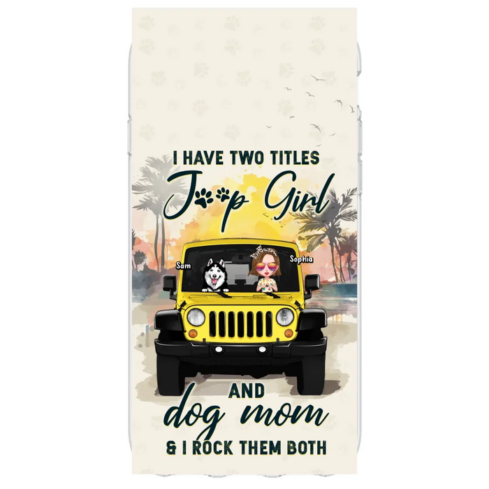 Custom Personalized Dog Mom Phone Case - Upto 3 Dogs - Gift Idea for Dog Lovers/Off-road Lovers - I Have Two Titles Jeep Girl And Dog Mom & I Rock Them Both - Case for iPhone/Samsung