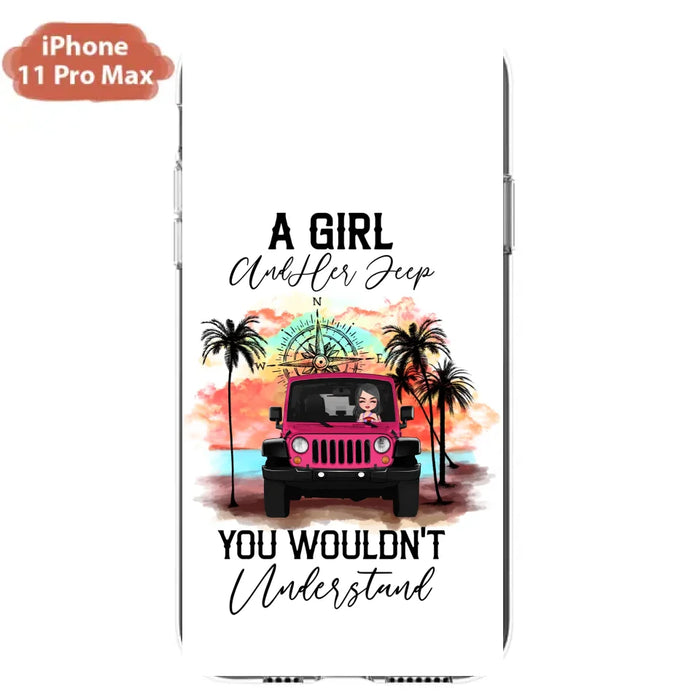 Custom Personalized Jeep Girl Phone Case - Gift Idea For Jeep/ Off-road Lovers - A Girl And Her Jeep You Wouldn't Understand - Case for iPhone/Samsung