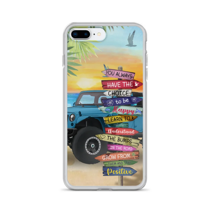 Custom Personalized Offroad SUVs Phone Case - Case For iPhone, Samsung and Xiaomi - You Always Have The Choice To Be Happy