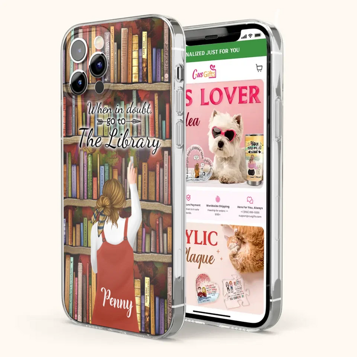 Personalized Reading Girl/ Reading Hobby Phone Case - Best Gift For Reading Girls - When in doubt, go to the library  - 7AZ0EJ