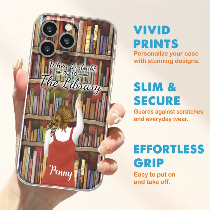 Personalized Reading Girl/ Reading Hobby Phone Case - Best Gift For Reading Girls - When in doubt, go to the library  - 7AZ0EJ