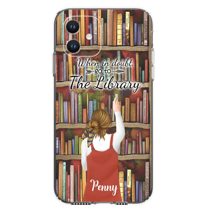 Personalized Reading Girl/ Reading Hobby Phone Case - Best Gift For Reading Girls - When in doubt, go to the library  - 7AZ0EJ