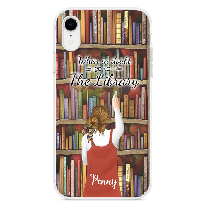 Personalized Reading Girl/ Reading Hobby Phone Case - Best Gift For Reading Girls - When in doubt, go to the library  - 7AZ0EJ