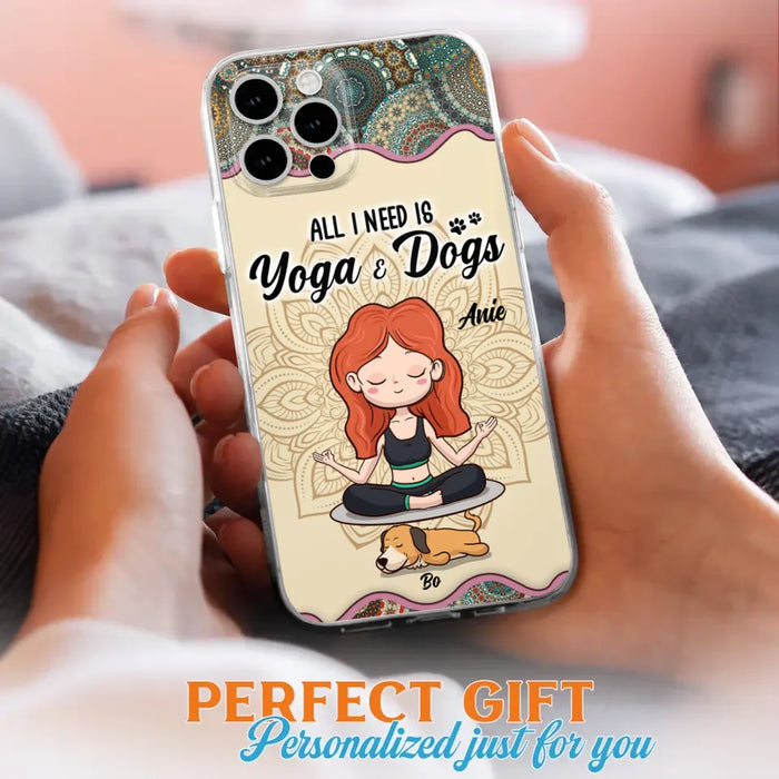 Custom Personalized Yoga Woman & Dog Phone Case - Upto 3 Dogs - Gifts For Yoga/ Dog Lovers - All I Need Is Yoga And Dogs - Case For iPhone, Samsung And Xiaomi- 606HWH