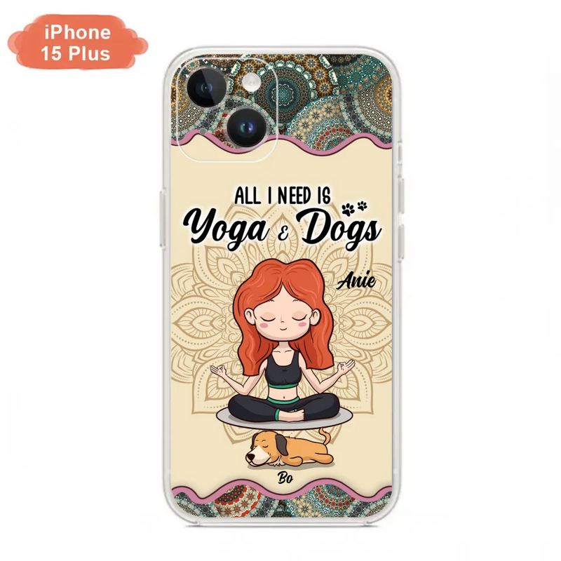 Custom Personalized Yoga Woman & Dog Phone Case - Upto 3 Dogs - Gifts For Yoga/ Dog Lovers - All I Need Is Yoga And Dogs - Case For iPhone, Samsung And Xiaomi- 606HWH