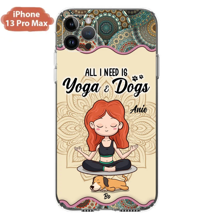 Custom Personalized Yoga Woman & Dog Phone Case - Upto 3 Dogs - Gifts For Yoga/ Dog Lovers - All I Need Is Yoga And Dogs - Case For iPhone, Samsung And Xiaomi- 606HWH