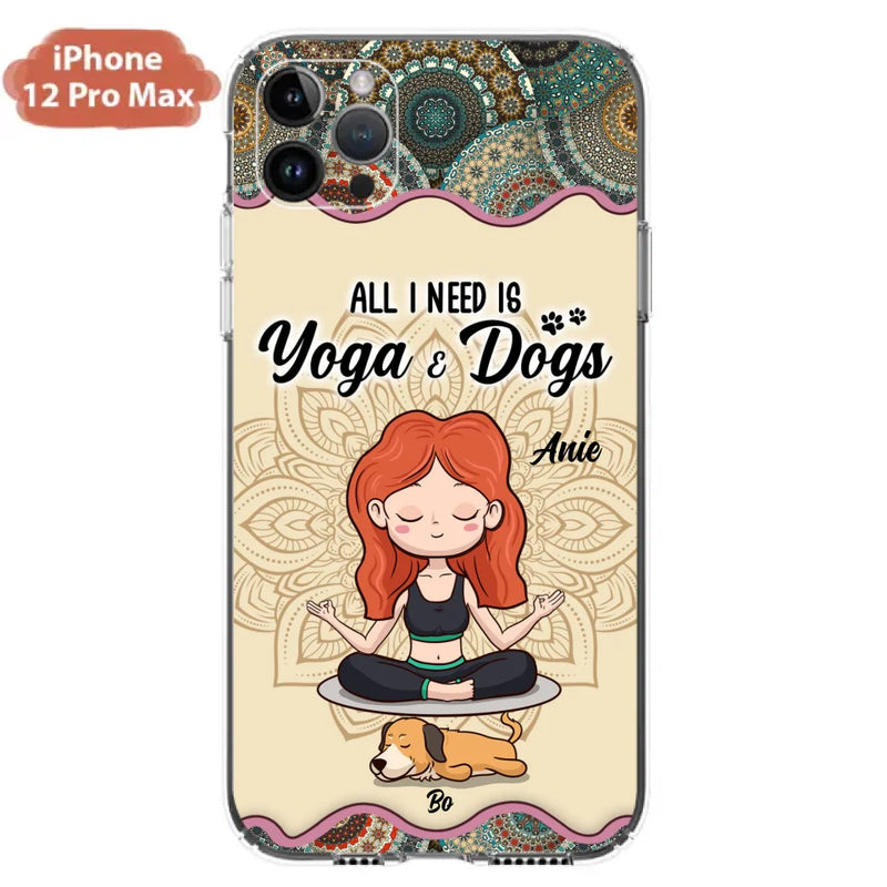 Custom Personalized Yoga Woman & Dog Phone Case - Upto 3 Dogs - Gifts For Yoga/ Dog Lovers - All I Need Is Yoga And Dogs - Case For iPhone, Samsung And Xiaomi- 606HWH