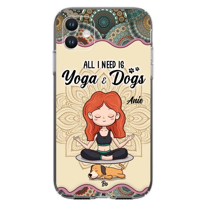 Custom Personalized Yoga Woman & Dog Phone Case - Upto 3 Dogs - Gifts For Yoga/ Dog Lovers - All I Need Is Yoga And Dogs - Case For iPhone, Samsung And Xiaomi- 606HWH