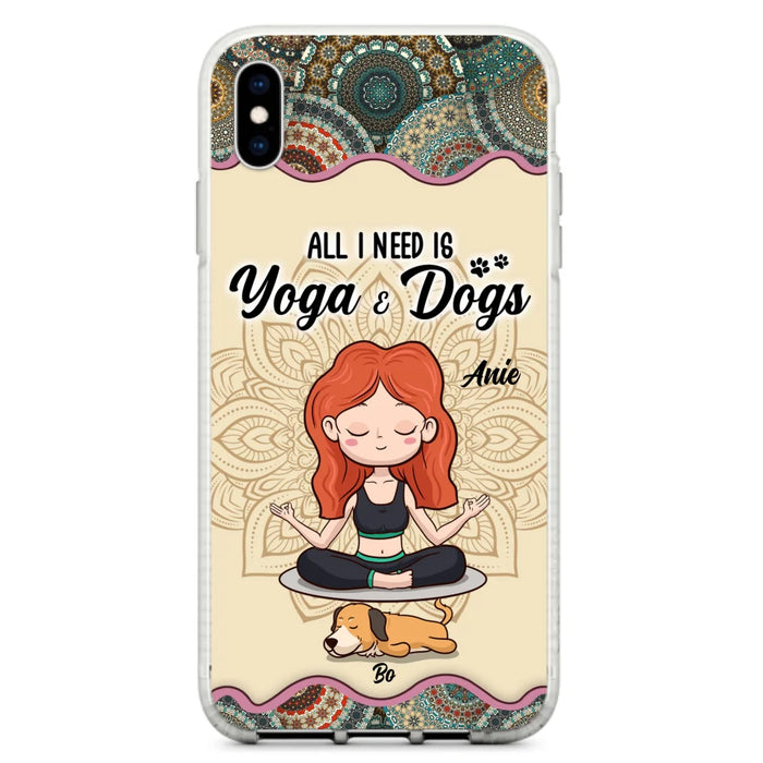 Custom Personalized Yoga Woman & Dog Phone Case - Upto 3 Dogs - Gifts For Yoga/ Dog Lovers - All I Need Is Yoga And Dogs - Case For iPhone, Samsung And Xiaomi- 606HWH