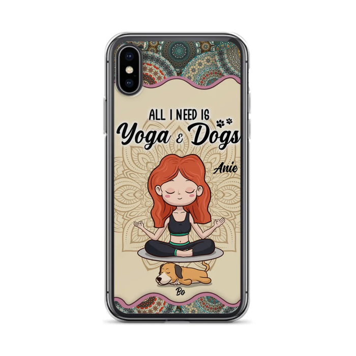 Custom Personalized Yoga Woman & Dog Phone Case - Upto 3 Dogs - Gifts For Yoga/ Dog Lovers - All I Need Is Yoga And Dogs - Case For iPhone, Samsung And Xiaomi- 606HWH