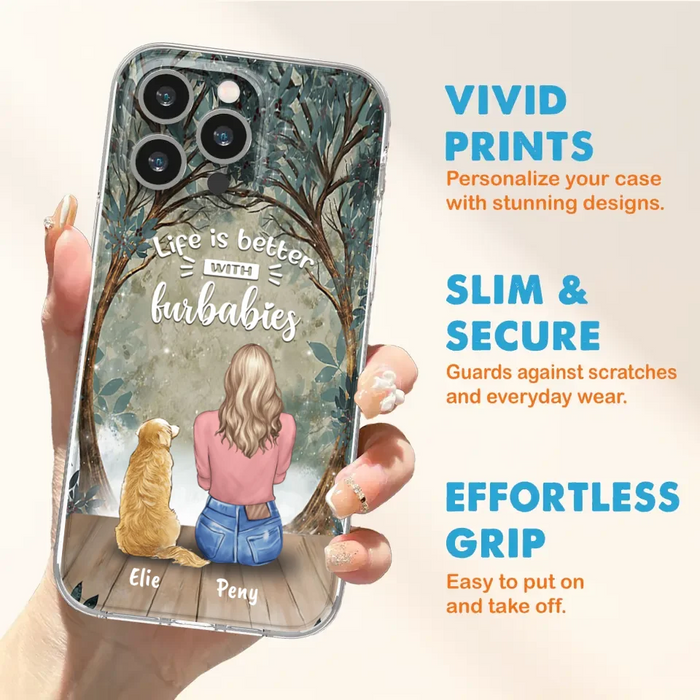 Custom Personalized Pet Mom Phone Case - Girl With Upto 5 Pets - Life Is Better With Furbabies -Phone Case For iPhone And Samsung