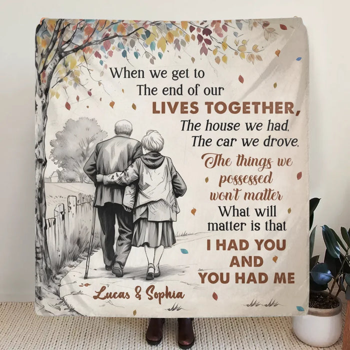 Custom Personalized Old Couple Quilt/ Fleece Throw Blanket - Gift Idea For Couple/ Husband And Wife - When We Get To The End Of Our Lives Together