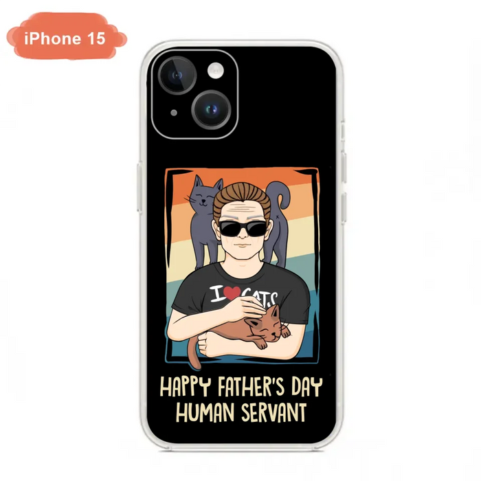 Personalized Cat Mom/ Dad iPhone/ Samsung Case - Gift Idea For Cat Lovers/ Father's Day/ Birthday - Happy Father's Day Human Servant