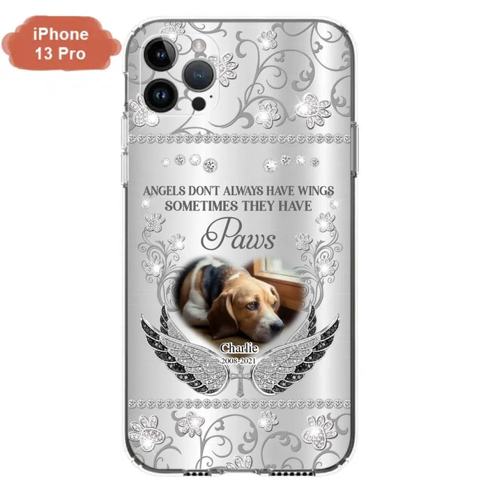 Personalized Memorial Pet iPhone/ Samsung Case - Upload Dog/ Cat Photo - Memorial Gift Idea For Pet Owners - Angels Don't Always Have Wings Sometimes They Have Paws