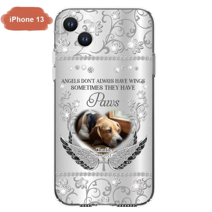 Personalized Memorial Pet iPhone/ Samsung Case - Upload Dog/ Cat Photo - Memorial Gift Idea For Pet Owners - Angels Don't Always Have Wings Sometimes They Have Paws