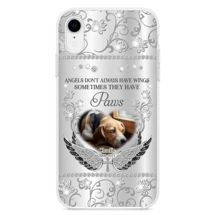 Personalized Memorial Pet iPhone/ Samsung Case - Upload Dog/ Cat Photo - Memorial Gift Idea For Pet Owners - Angels Don't Always Have Wings Sometimes They Have Paws