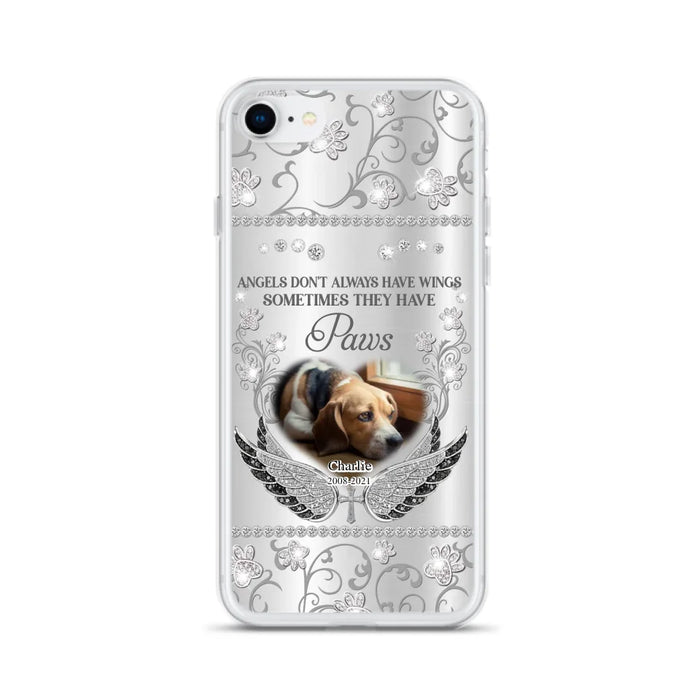 Personalized Memorial Pet iPhone/ Samsung Case - Upload Dog/ Cat Photo - Memorial Gift Idea For Pet Owners - Angels Don't Always Have Wings Sometimes They Have Paws