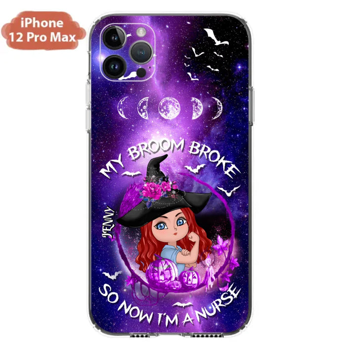 Custom Personalized Witch Nurse Phone Case - Halloween Gift Idea For Nurse - My Broom Broke So Now I'm A Nurse - Case for iPhone/Samsung