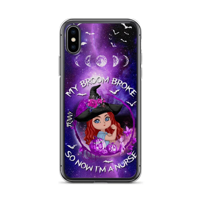 Custom Personalized Witch Nurse Phone Case - Halloween Gift Idea For Nurse - My Broom Broke So Now I'm A Nurse - Case for iPhone/Samsung