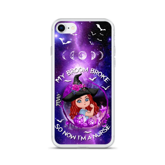 Custom Personalized Witch Nurse Phone Case - Halloween Gift Idea For Nurse - My Broom Broke So Now I'm A Nurse - Case for iPhone/Samsung