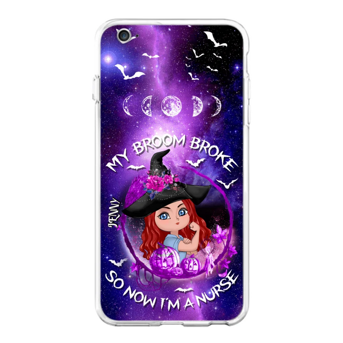 Custom Personalized Witch Nurse Phone Case - Halloween Gift Idea For Nurse - My Broom Broke So Now I'm A Nurse - Case for iPhone/Samsung