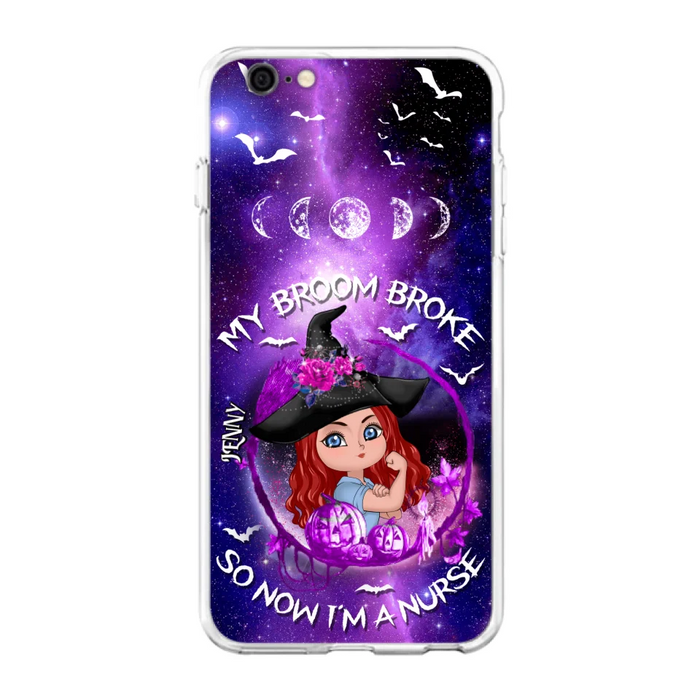 Custom Personalized Witch Nurse Phone Case - Halloween Gift Idea For Nurse - My Broom Broke So Now I'm A Nurse - Case for iPhone/Samsung