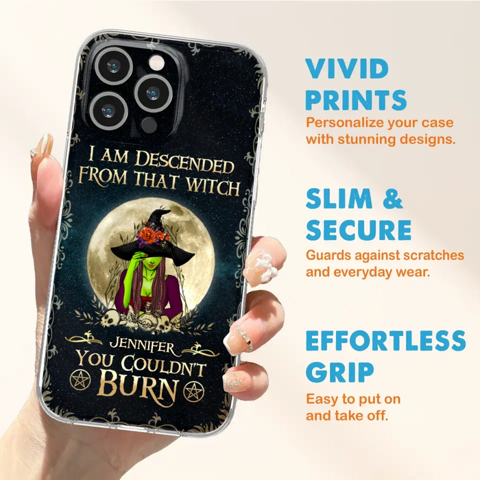 Custom Personalized Witch Phone Case - Gift Idea For Halloween - I am Descended From That Witch You Couldn't Burn - Case For iPhone And Samsung