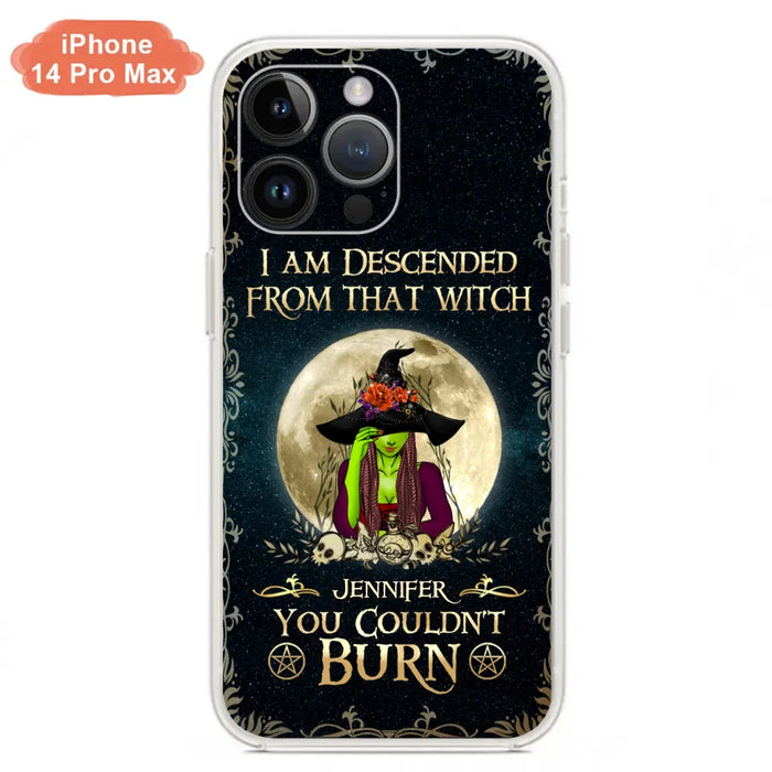 Custom Personalized Witch Phone Case - Gift Idea For Halloween - I am Descended From That Witch You Couldn't Burn - Case For iPhone And Samsung