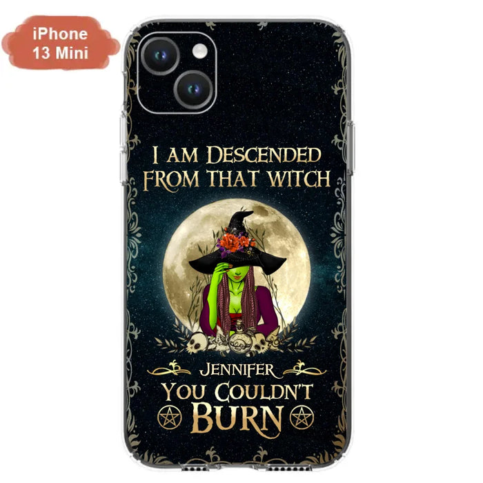 Custom Personalized Witch Phone Case - Gift Idea For Halloween - I am Descended From That Witch You Couldn't Burn - Case For iPhone And Samsung