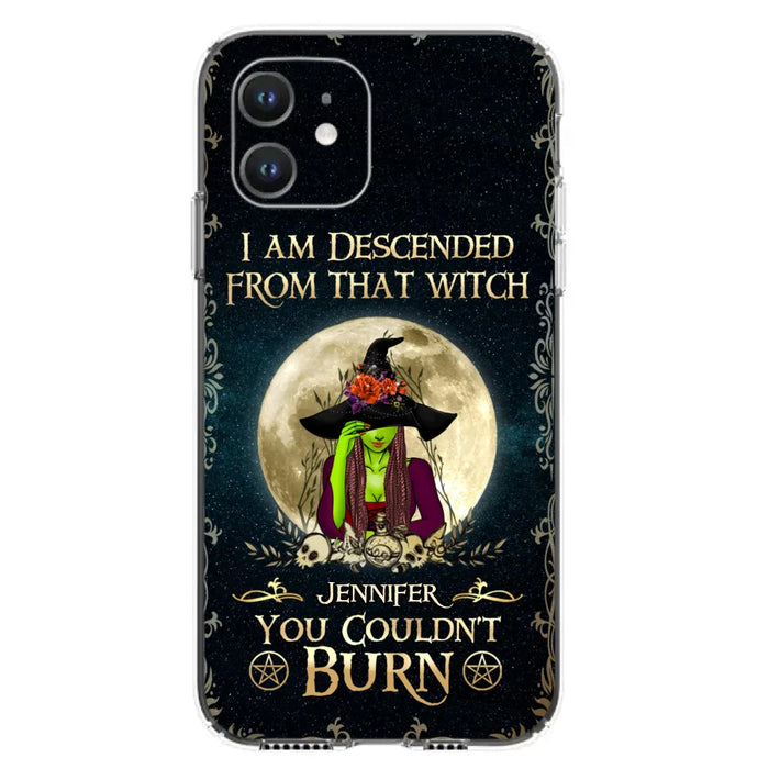 Custom Personalized Witch Phone Case - Gift Idea For Halloween - I am Descended From That Witch You Couldn't Burn - Case For iPhone And Samsung