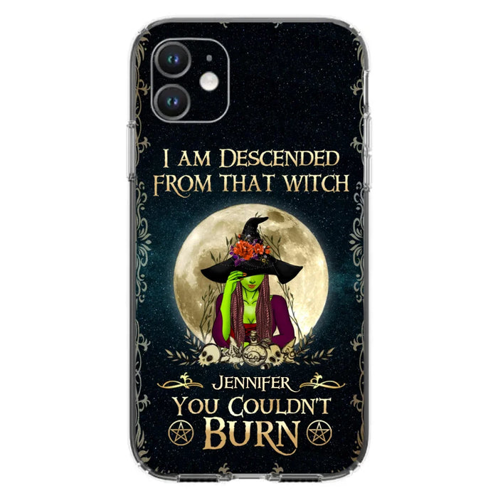 Custom Personalized Witch Phone Case - Gift Idea For Halloween - I am Descended From That Witch You Couldn't Burn - Case For iPhone And Samsung