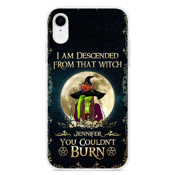 Custom Personalized Witch Phone Case - Gift Idea For Halloween - I am Descended From That Witch You Couldn't Burn - Case For iPhone And Samsung