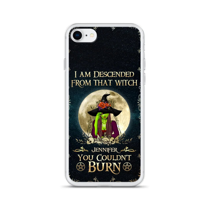 Custom Personalized Witch Phone Case - Gift Idea For Halloween - I am Descended From That Witch You Couldn't Burn - Case For iPhone And Samsung