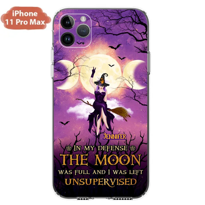 Custom Personalized Witch Riding Broom Phone Case - Halloween Gift Idea For Friends - In My Defense The Moon Was Full And I Was Left Unsupervised - Case For iPhone And Samsung