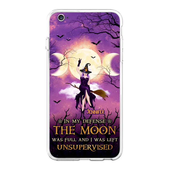 Custom Personalized Witch Riding Broom Phone Case - Halloween Gift Idea For Friends - In My Defense The Moon Was Full And I Was Left Unsupervised - Case For iPhone And Samsung