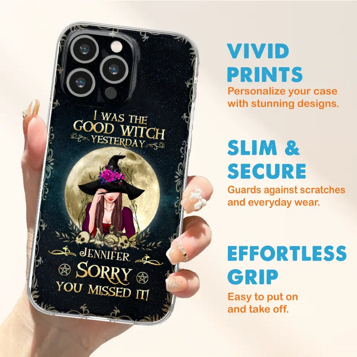 Custom Personalized Witch Phone Case - Halloween Gift Idea For Friends - I Was The Good Witch Yesterday - Case for iPhone & Samsung