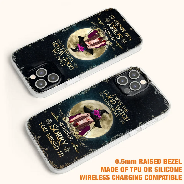 Custom Personalized Witch Phone Case - Halloween Gift Idea For Friends - I Was The Good Witch Yesterday - Case for iPhone & Samsung