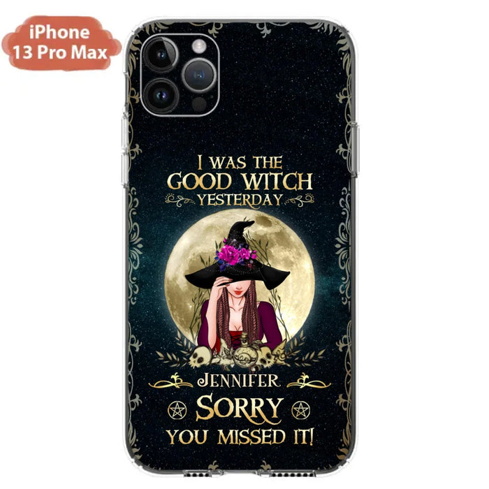 Custom Personalized Witch Phone Case - Halloween Gift Idea For Friends - I Was The Good Witch Yesterday - Case for iPhone & Samsung